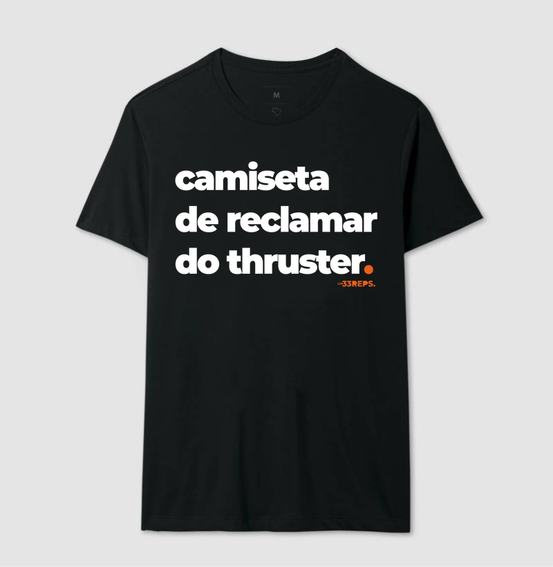 camiseta de reclamar do thruster