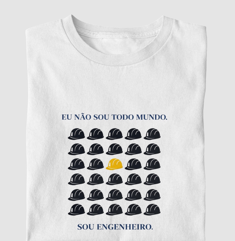 Eu não sou todo mundo. Sou ENGENHEIRO (A)