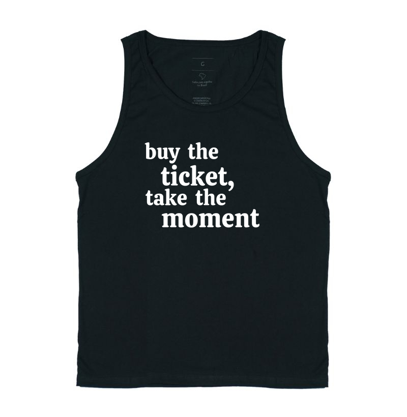buy the ticket, take the moment