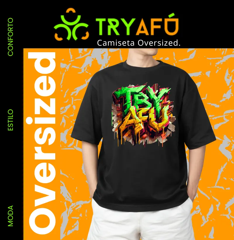 🔥 Camiseta Oversized Try Afú – Estilo e Conforto Que Fazem a Diferença! 🔥