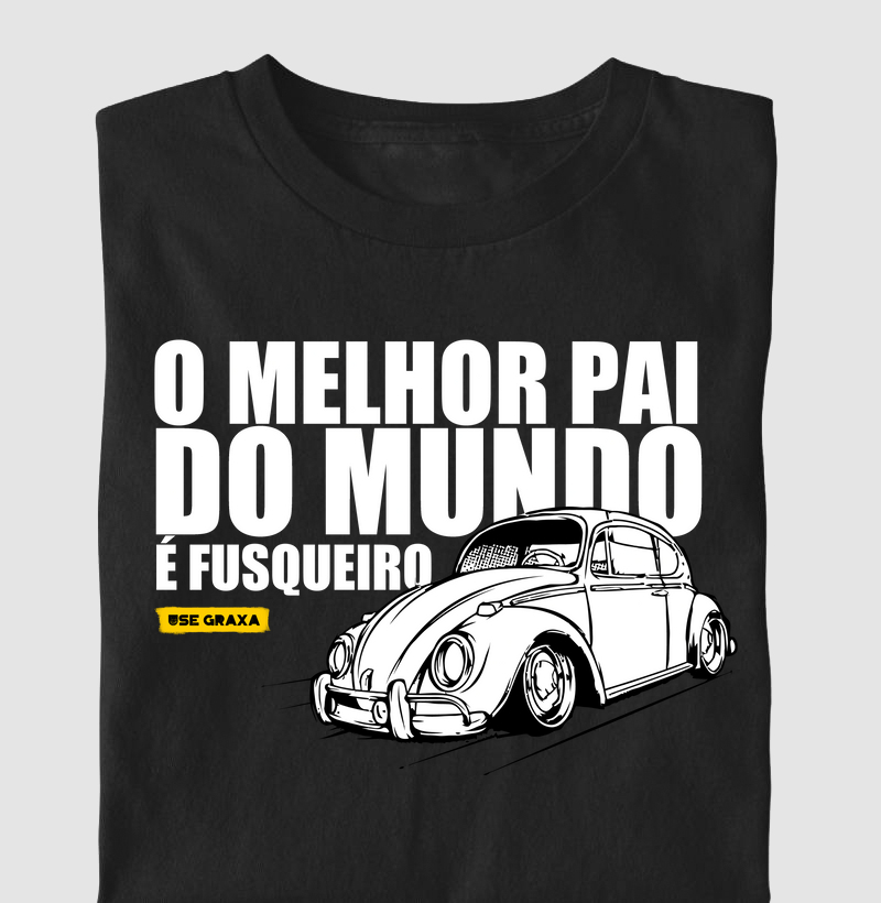 O Melhor Pai Do Mundo É Fusqueiro