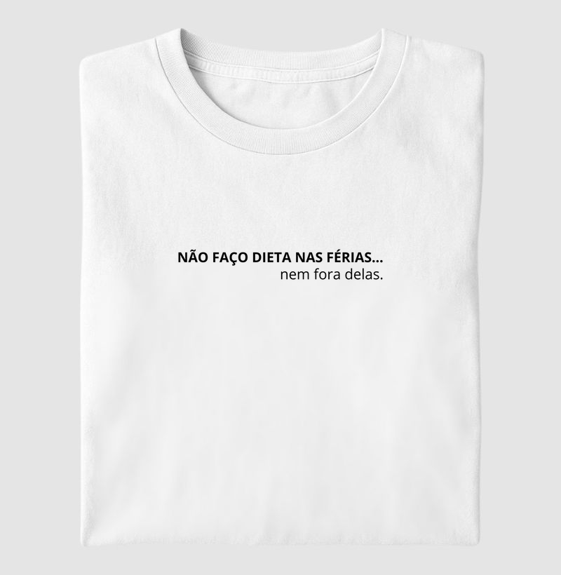 Não faço dieta nas férias... Nem fora delas