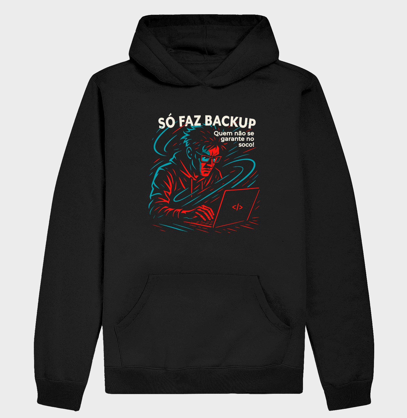 Hoodie Moletom Só Faz Backup Quem Não Se Garante