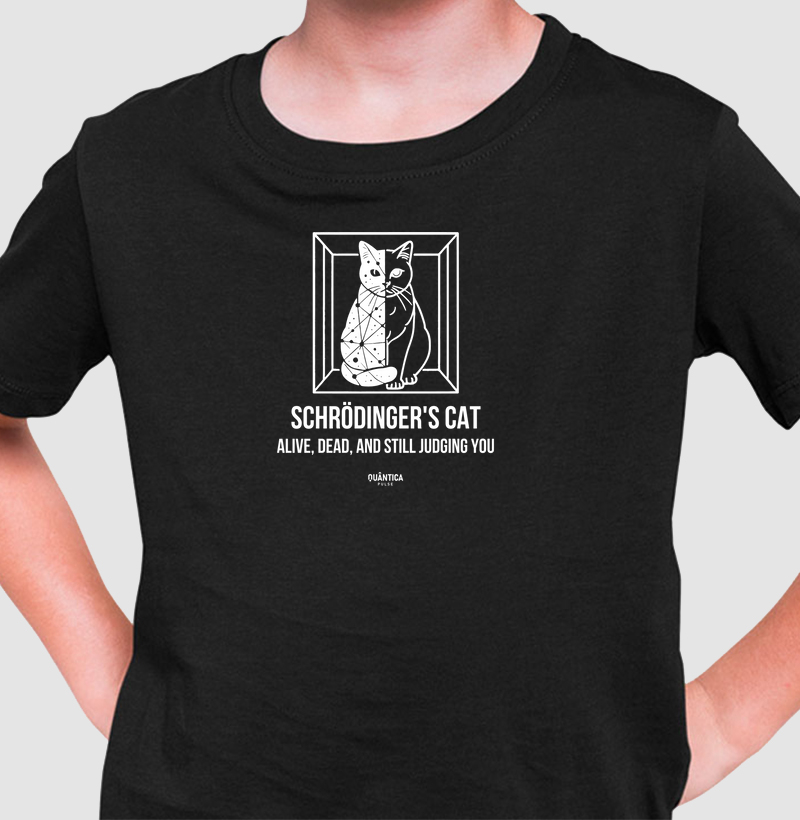 Camiseta Infantil Física Quântica - Schrödinger's Cat: Alive, Dead, and Still Judging You