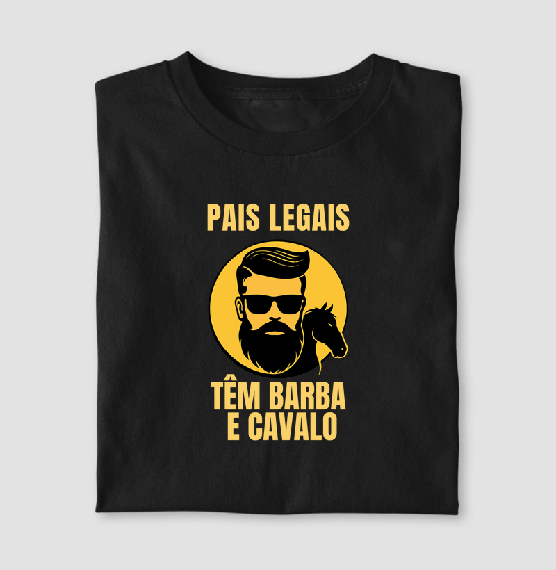 Camiseta dia dos pais - Pais legais tem barba e cavalo - Algodão 30.1 