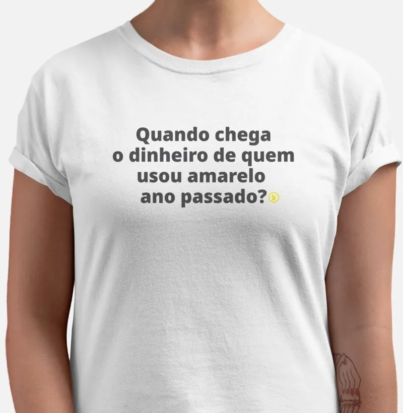 Quando chega o dinheiro? - Camisa Ano novo