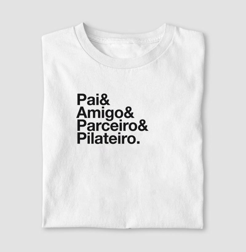 Pai & Amigo & Parceiro & Pilateiro.