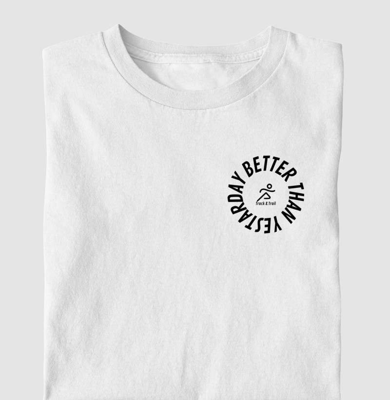 Camiseta Masc e Fem BETTER THAN YESTARDAY 