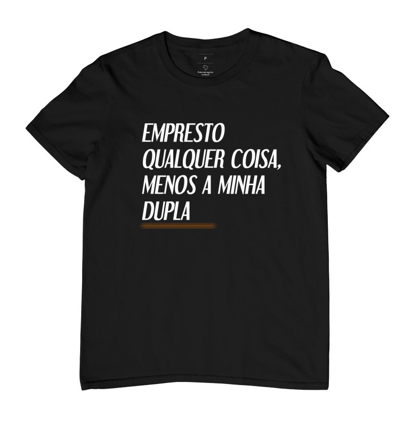Camiseta - Não Empresto Minha Dupla