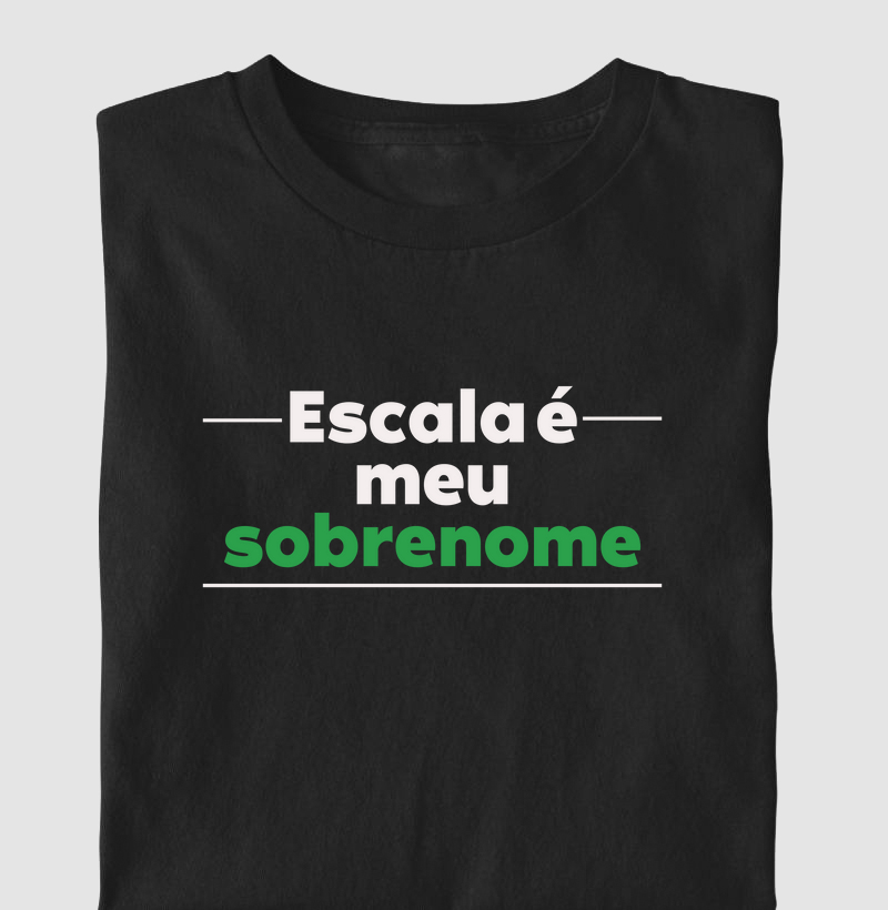 Camiseta Escala é meu Sobrenome em Algodão Premium - Camisetas de Tráfego