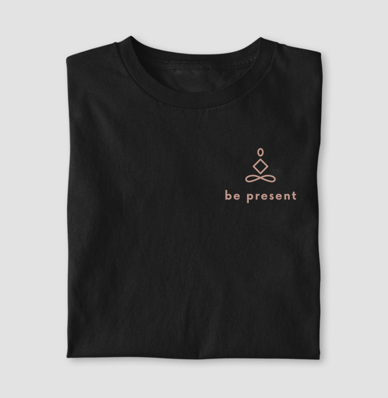 Be Present