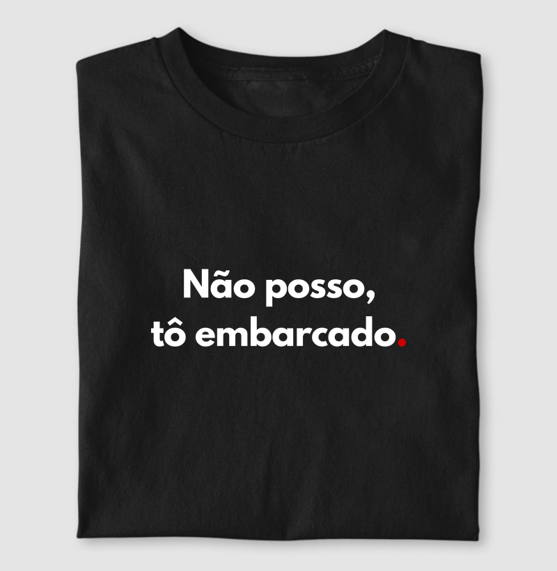 Não posso, tô embarcado