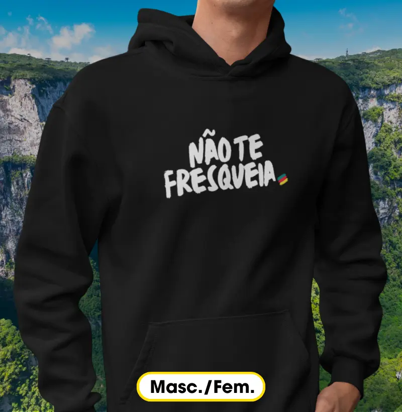 Não te fresqueia