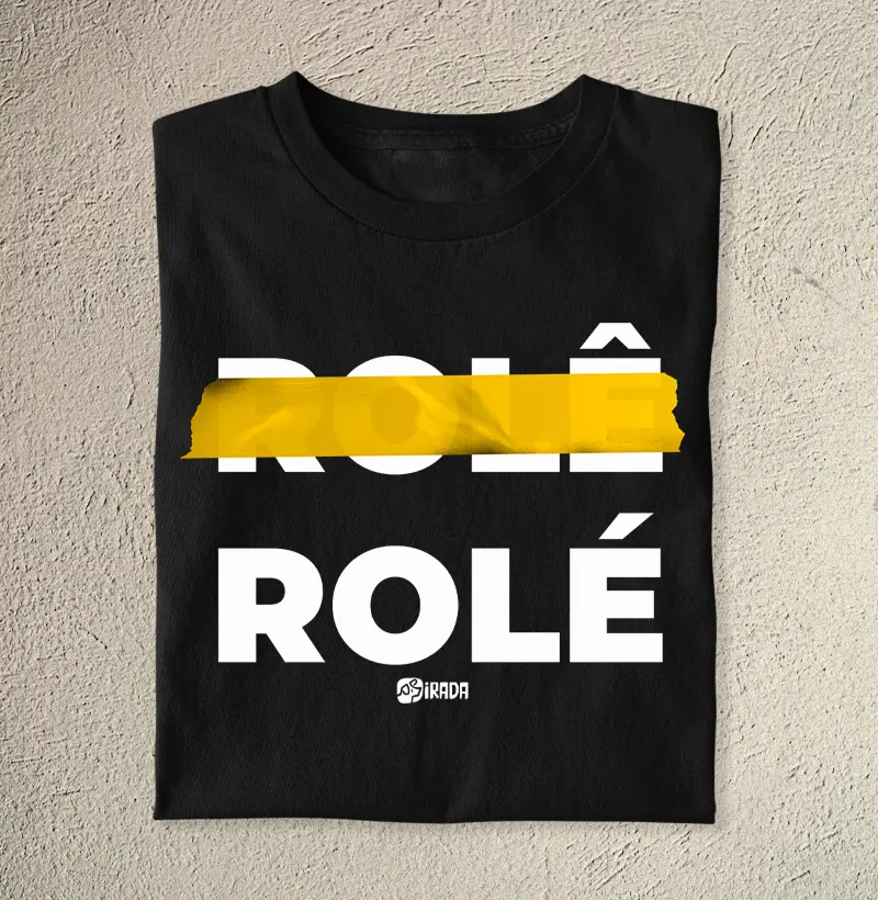 Rolê não. É Rolé.