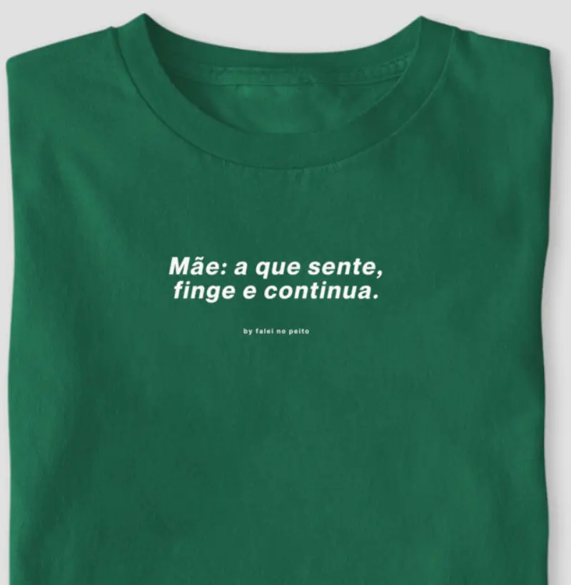 Mãe: a que sente, finge e continua.