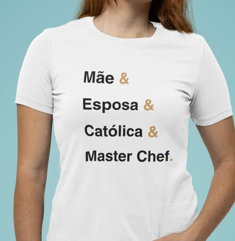 Mãe & Esposa & Católica & Master Chef