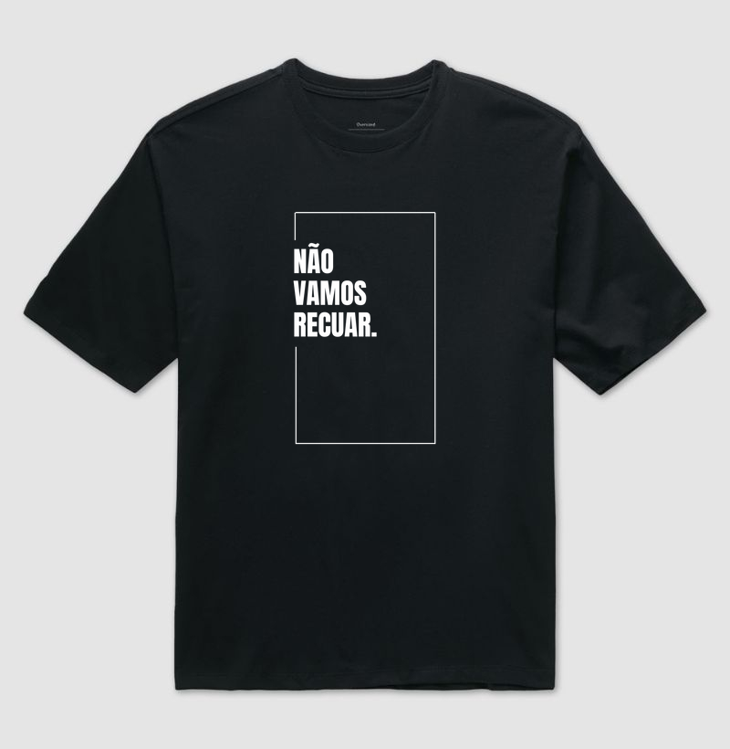 Camiseta Original Não Vamos Recuar