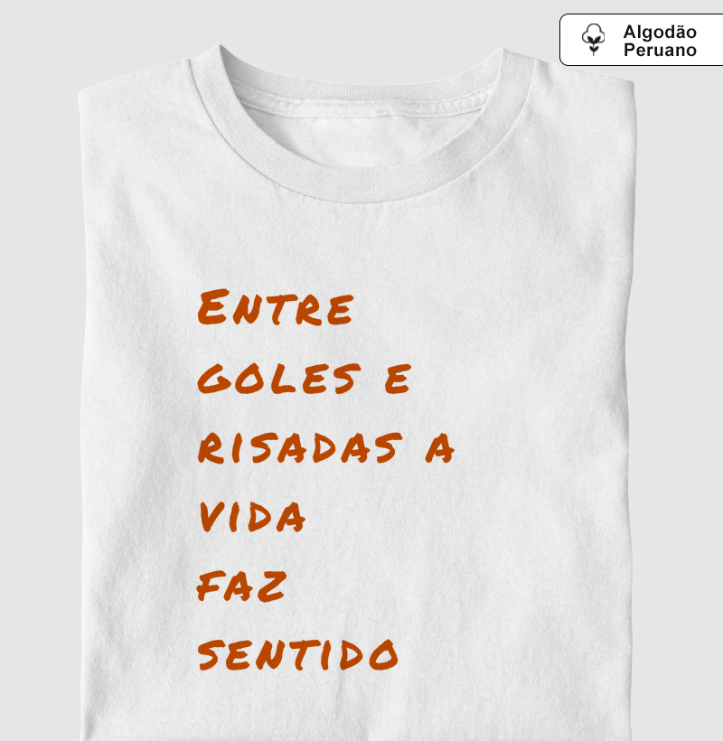 Entre goles e risadas a vida faz sentido - Algodão Peruano