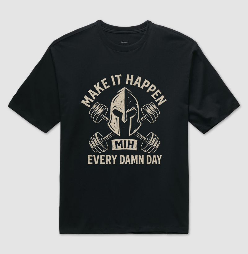 Camiseta “Make It Happen – Every Damn Day”