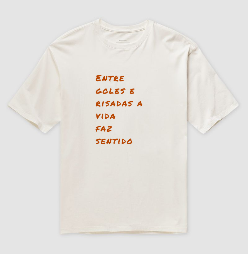 Entre goles e risadas a vida faz sentido - Oversized