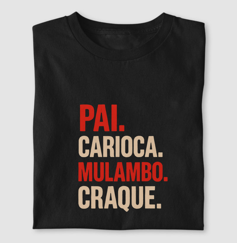 Pai. Carioca. Mulambo. Craque.