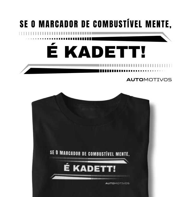 Se o Marcador de Combustível Mente, é Kadett! 