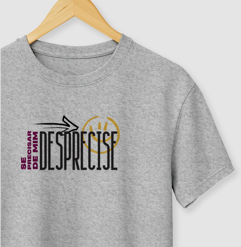 SE PRECISAR DE MIM, DESPRECISE!