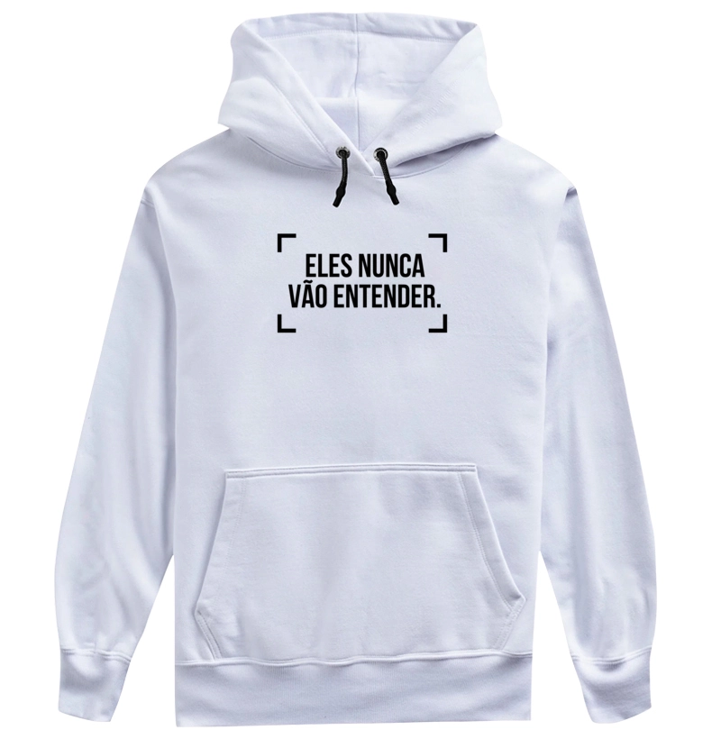Moletom Eles nunca vão entender branco