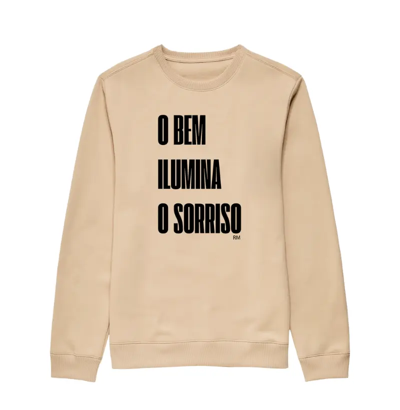 Moletom Sem Capuz Suéter - O Bem Ilumina o Sorriso