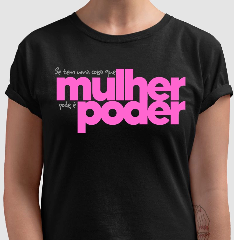 Se tem uma coisa que Mulher pode, é poder.