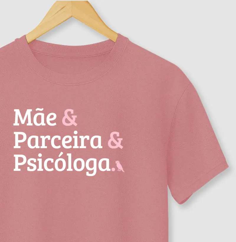 Camiseta Mãe & Parceira & Psicóloga.