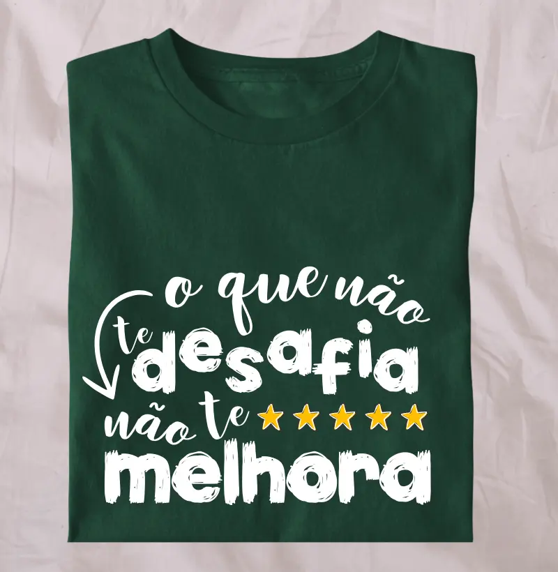 O que não te desafia, não te melhora!