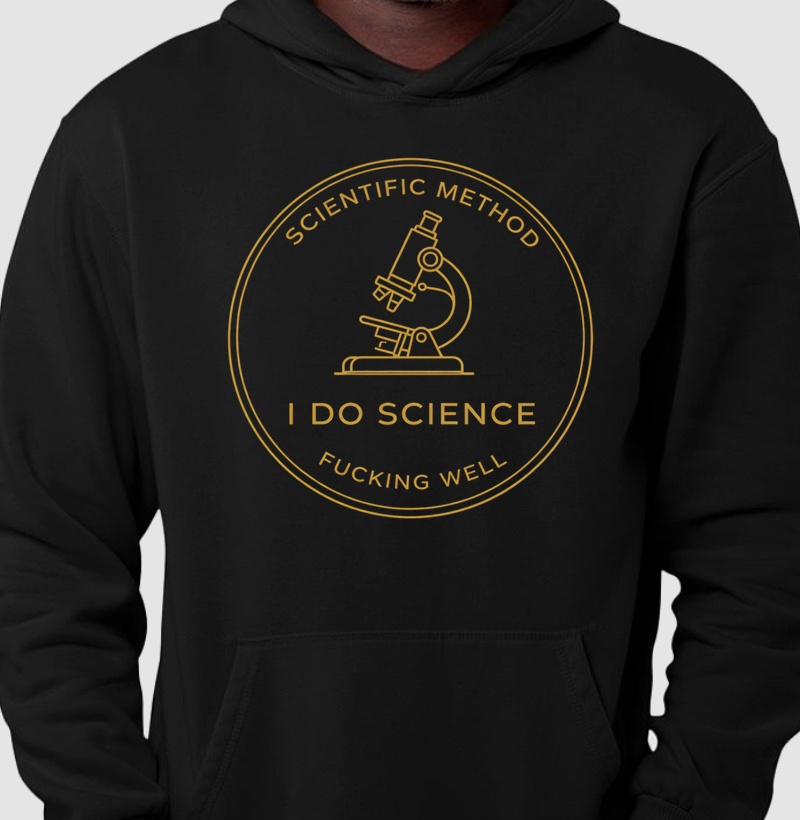 Moletom Scientific Method – I Do Science Fucking Well - Estampa Dourada