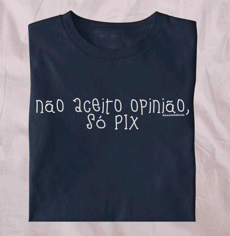 Não Aceito Opinião, só PIX! 