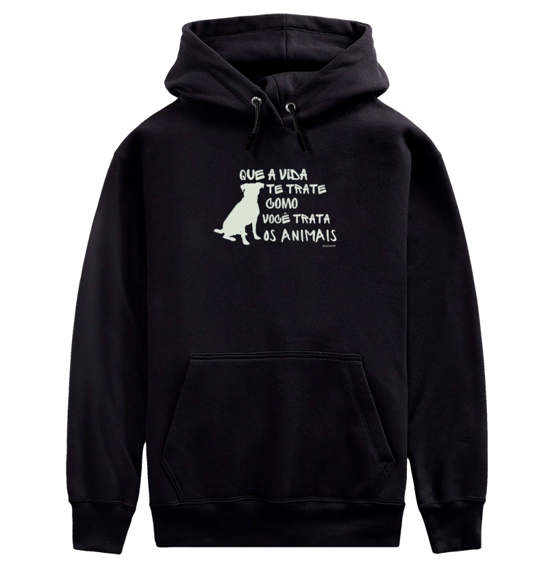 #002 - Que a vida te trate como você trata os animais - cachorro - Moletom