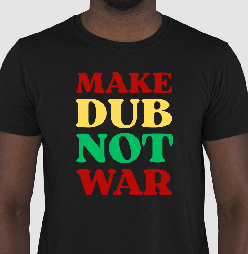Make Dub Not War