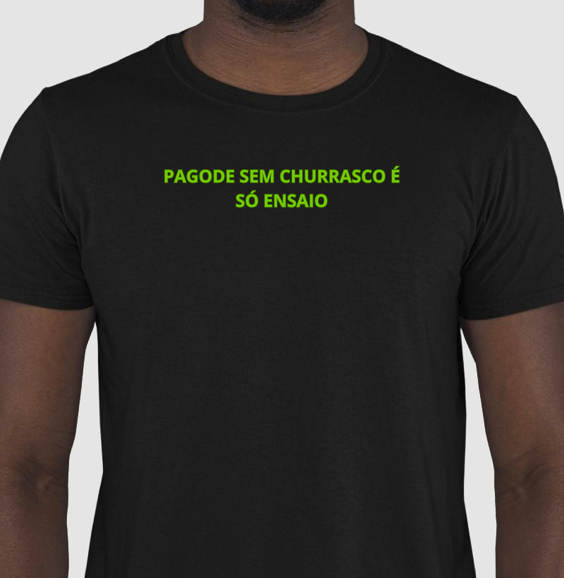 camiseta pagode sem churrasco é só ensaio