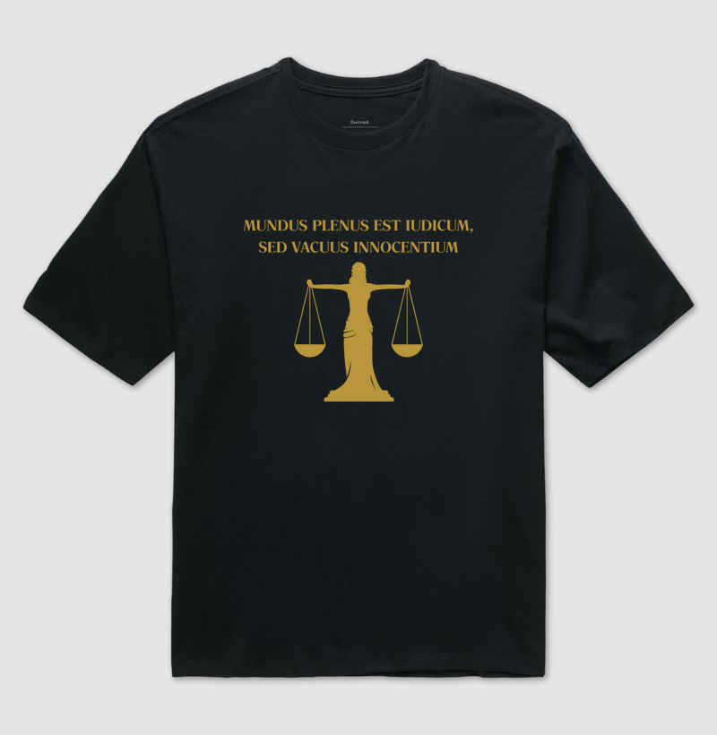 "Mundus plenus est iudicum, sed vacuus innocentium" - "O mundo é cheio de juízes, mas vazio de inocentes"