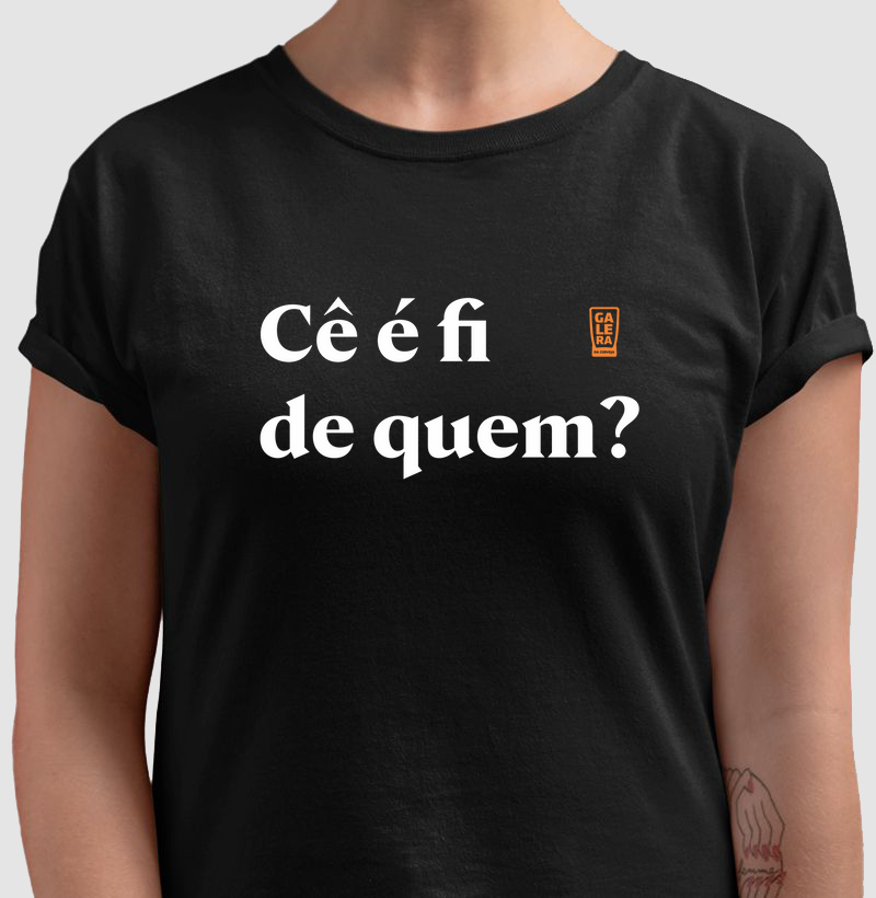 Cê é fi de quem?