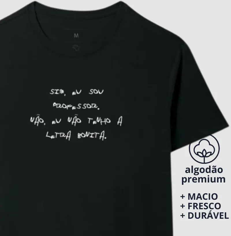 Camiseta Sim, Eu Sou Professor, Não Eu Não Tenho a Letra Bonita