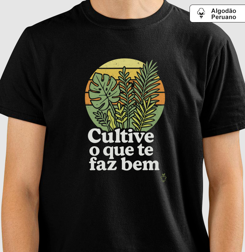 Camiseta Cultive o que te faz bem