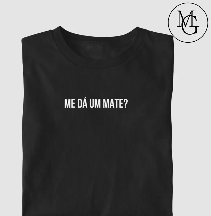 Me dá um mate?