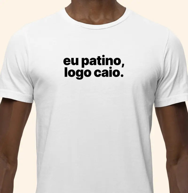 Eu patino, logo caio.