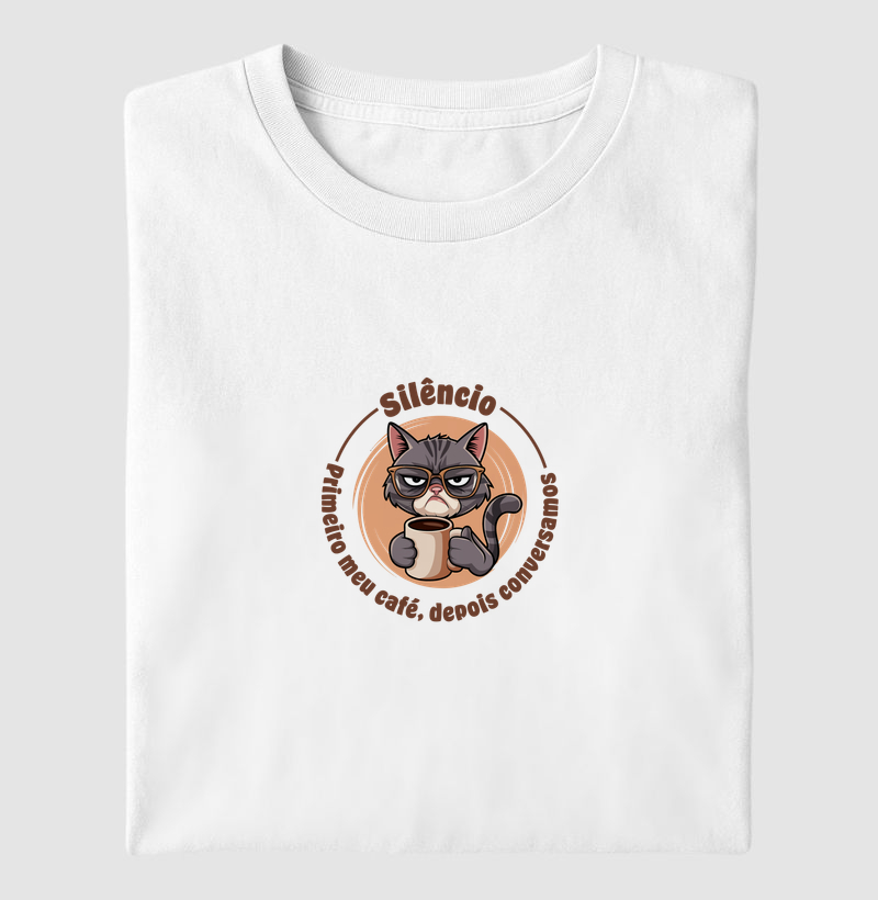 Camiseta - Silêncio, Estou no Café