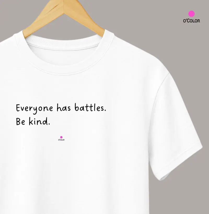 Everyone has battles. Be kind. - Todos têm batalhas. Seja gentil.
