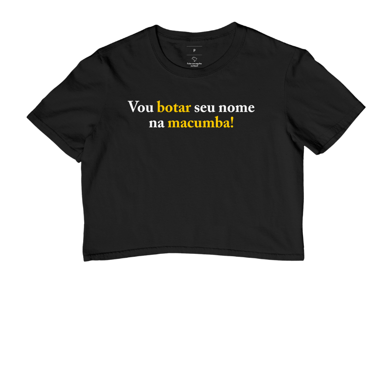 Vou botar seu nome na macumba!