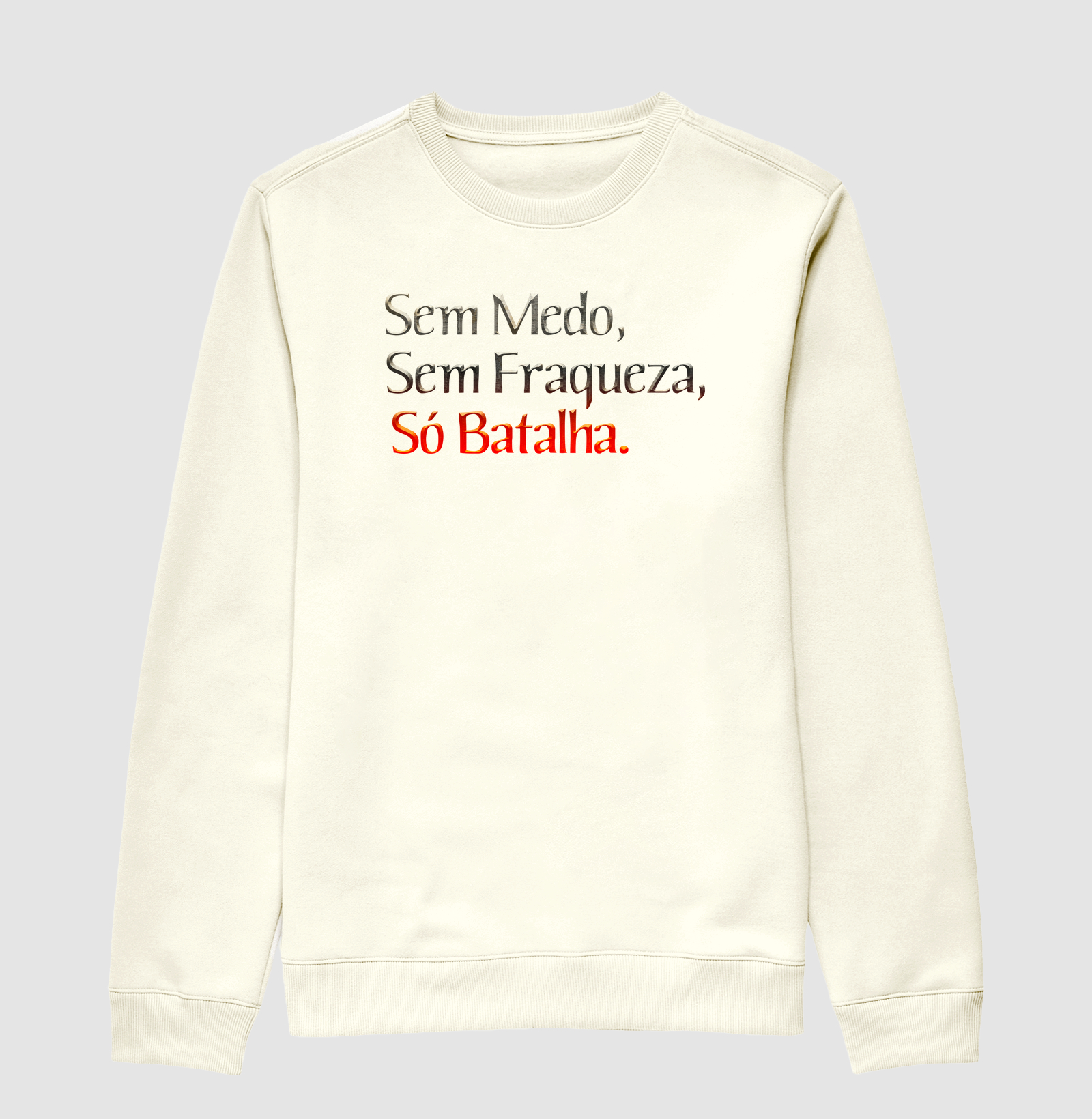 Frase Sem medo, sem fraqueza, só batalha. Nº 2