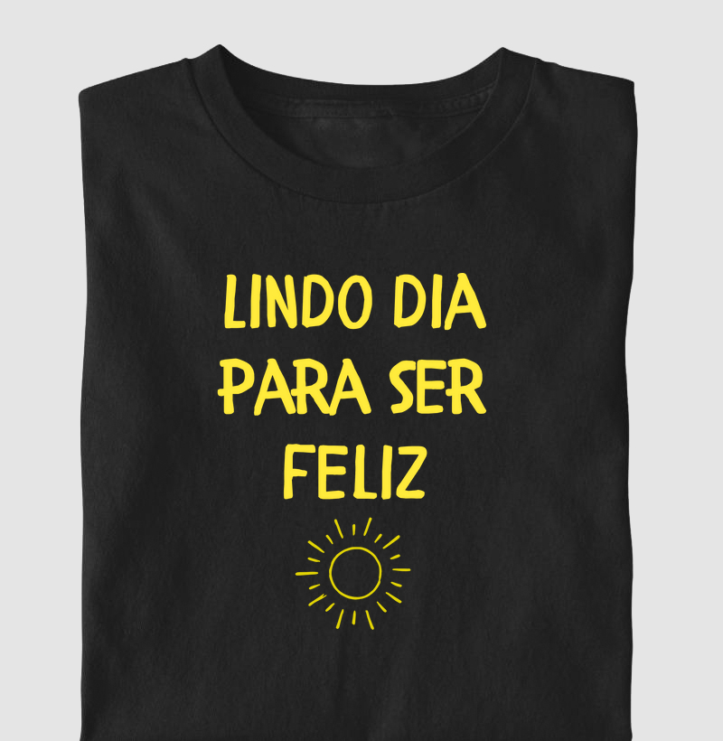 Lindo Dia para Ser Feliz!
