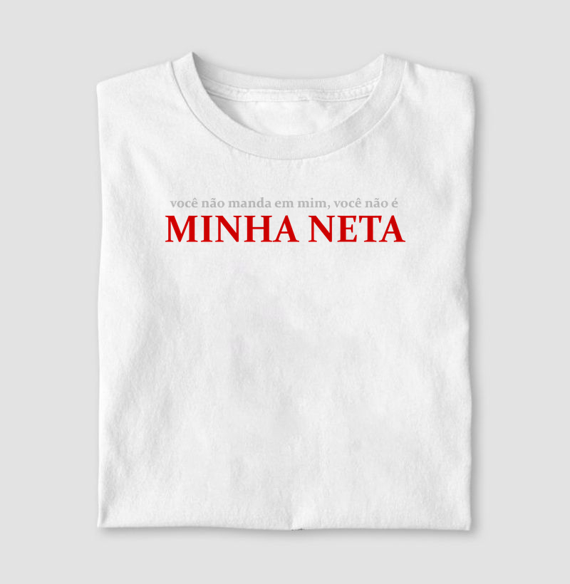 Vc não manda em mim, vc não é MINHA NETA