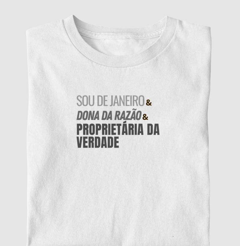 SOU DE JANEIRO & DONA DA RAZÃO & PROPRIETÁRIA DA VERDADE